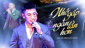 NHỚ GẤP NGÀN LẦN HƠN - NGUYỄN ĐÌNH TUẤN DŨNG đốn tim khán giả với liên khúc top hits phòng trà