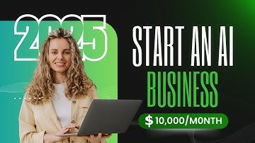 How to Start an AI Business in 2025 & Make $10,000/Month – No Experience Needed!