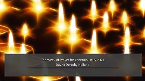 Week of Prayer for Christian Unity 2021 (Day 4: Dorothy Holland)