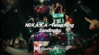 Janji Kancanono Aku Urep Tekan Matiku || NDX A.K.A - Tetep Ning Sandingku