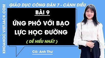 Giáo dục công dân 7 Bài 9: Ứng phó với bạo lực học đường - Trang 44, 50 | Cánh diều (DỄ HIỂU NHẤT)