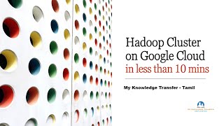 Big Data Cluster setup on Google Cloud - தமிழில்  || My Knowledge Transfer - Tamil