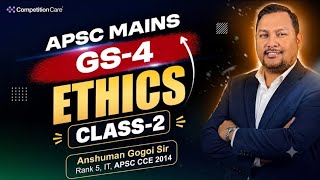 Ethics Class-2 | APSC Mains | GS-4 | Anshuman Sir |  #apsc #apsccoaching #ethics #competitioncare