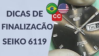 Seiko 6119, dicas de  Finalização-Ezequias Relojoeiro