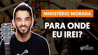 PARA ONDE EU IREI? - Morada (aula simplificada) | Como tocar no violão chords