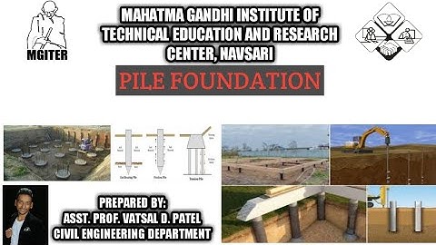 PILE FOUNDATION ~ GTU : Foundation Engineering (2180609) @M.G.I.T.E.R, NAVSARI