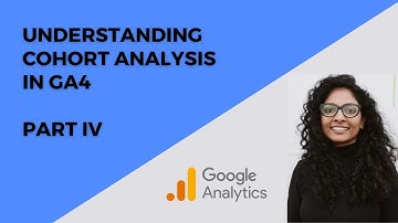 Understanding Cohort Analysis in GA4📊   IV