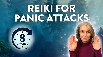 8 Hours of Energy Healing for Panic Attacks and Anxiety | Reiki Session