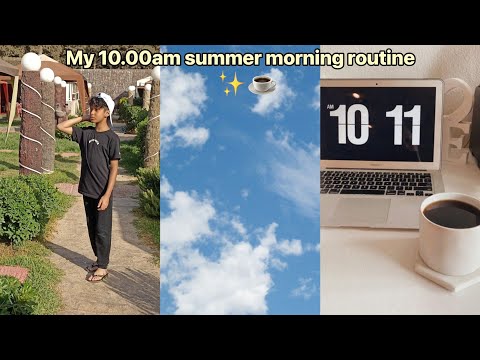 my 10.00am summer morning routine!