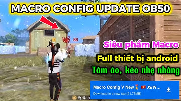 MACRO FF OB50 | MACRO CONFIG FF ANDROID FULL THIẾT BỊ, TÂM ẢO AIMLOCK 100%, XUVIP GAMING 