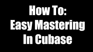 Cubase Tutorial: Mastering Made Easy