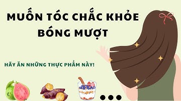 Top 10 Thực Phẩm Giúp Tóc Chắc Khỏe| DS. Lê Vân