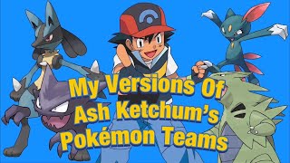 My Versions Of Ash Ketchum’s Teams - (Gen 1 - Gen 6) - Pokémon Anime