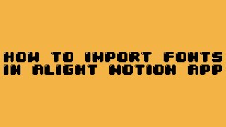 HOW TO IMPORT FONTS IN ALIGHT MOTION TUTORIAL
