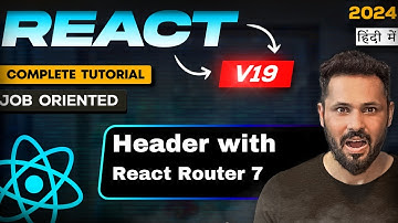 React Router tutorial in Hindi #4 Make Navbar and Header with React router 7