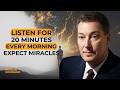 Listen for 20 Minutes Every Morning Expect Miracles Neville Goddard Powerful Manifestation Technique
