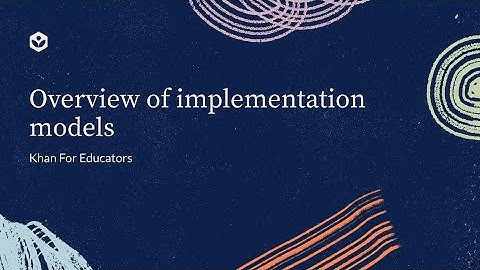 Overview of implementation models | Khan For Educators | Khan Academy India