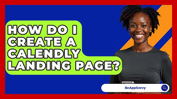 How Do I Create A Calendly Landing Page? - Be App Savvy