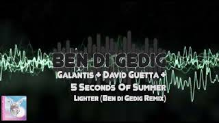Galantis x David Guetta x 5SoS - Lighter (Ben di Gedig Remix) #house #housemusic