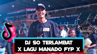 DJ SO TERLAMBAT | LAGU POP MANADO FYP TIK TOK 2023 (Dhany Haba Remix)