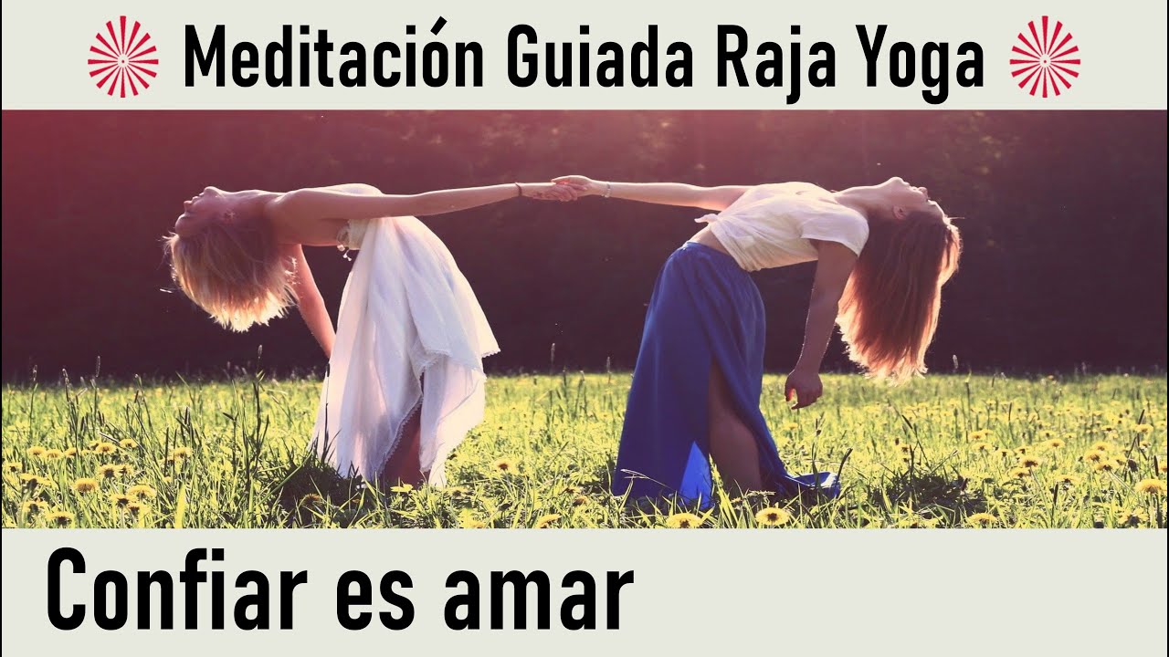 Meditación Raja Yoga: "Confiar es amar" con Esperanza Santos - YouTube