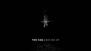 Video thumbnail of "The Cab - Lock Me Up"