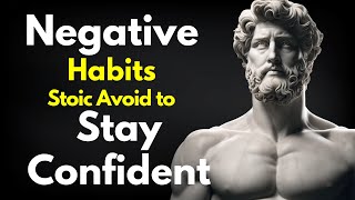 Mastering Confidence: 10 Habits That Stoic Avoid to Stay Confident | Stoicism