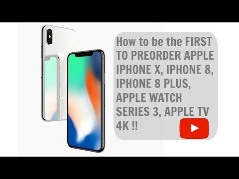 How to be the FIRST TO PREORDER APPLE IPHONE X, IPHONE 8, IPHONE 8 PLUS, APPLE WATCH SERIES 3,TV 4K
