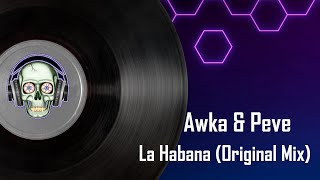 Awka & Peve - La Habana (Original Mix)