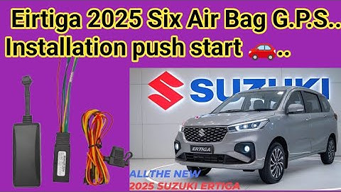 SUZUKI ERTIGA 2025 6 AIR BAG GPS INSTALLATION ! ERTIGA PUSH START 2025 GPS TRACKER INSTALLATION 