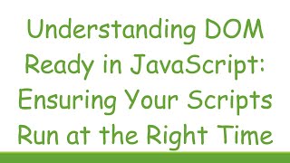 Celebrity Understanding DOM Ready in JavaScript: Ensuring Your Scripts Run at the Right Time Wealth