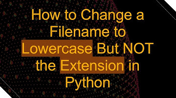 How to Change a Filename to Lowercase But NOT the Extension in Python