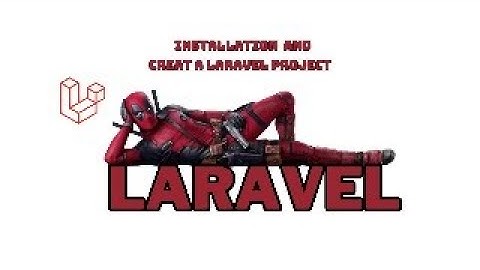 How to install and  creating a Laravel project