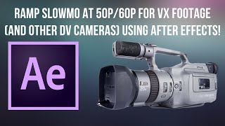 Ramp Slowmo At 50p/60p for VX Footage! (and other DV cameras)
