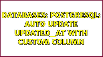 Databases: PostgreSQL: Auto update updated_at with custom column
