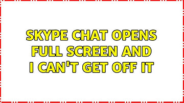 Ubuntu: Skype chat opens full screen and I can