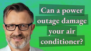 Can a power outage damage your air conditioner?