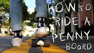 HOW TO RIDE A PENNY SKATEBOARD FOR BEGINNERS