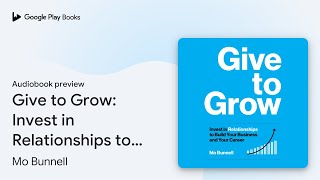 Give to Grow: Invest in Relationships to Build… by Mo Bunnell · Audiobook preview