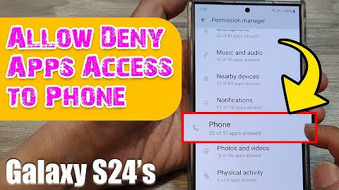 Galaxy S24/S24+/Ultra: How to Allow/Deny Apps Access to Phone