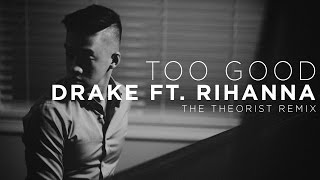 Drake ft. Rihanna - Too Good | The Theorist Piano Cover chords