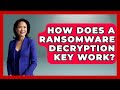 How Does A Ransomware Decryption Key Work? - Virtual Communication Hub