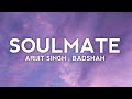 Soulmate  arijit singh  badshah  lyrics  ek tha raja