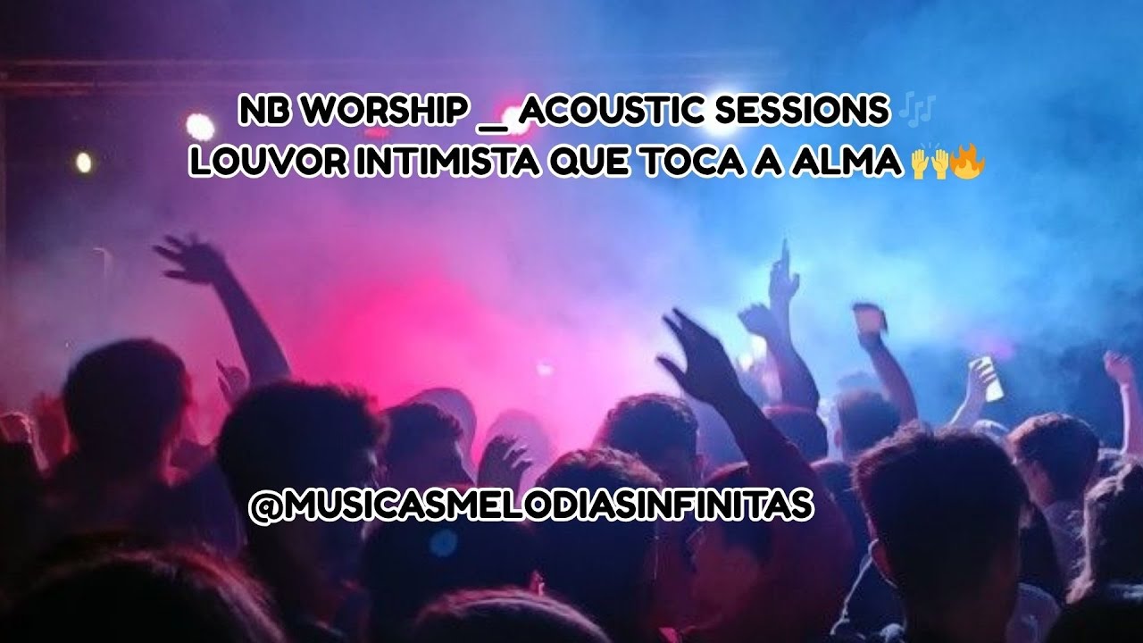NB Worship   Acoustic Sessions 🎶 Louvor Intimista Que Toca a Alma 🙌🔥