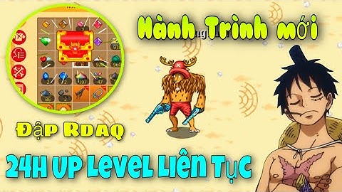 HTTH : Chỉ Up Level [ Tập 1 ] - 24H Up Liên Tục | Phang Rương Đại Ác Quỷ Kiếm Trái Cát Mượt !!