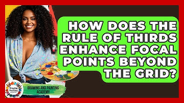 How Does The Rule Of Thirds Enhance Focal Points Beyond The Grid? - Drawing and Painting Academy