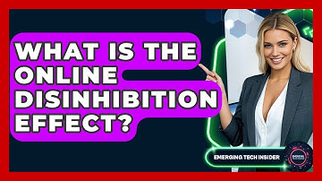 What Is The Online Disinhibition Effect? - Emerging Tech Insider