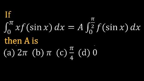If ∫_0^π▒〖xf(sin⁡x)〗 dx=A∫_0^(π/2)▒〖f(sin⁡x)〗 dx then A is | Math Master | Impetus Gurukul