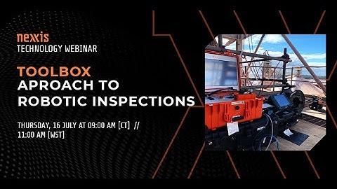 Toolbox Approach to Robotic Inspections | Nexxis Technology Webinar
