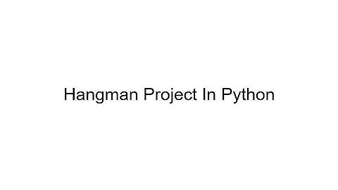 Hangman Project In Python | Explanatory Video With Step by Step Approach